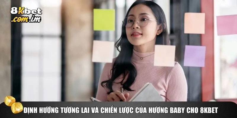 CEO Hương Baby đang triển khai các chiến lược dài hạn để nâng tầm 8kbet