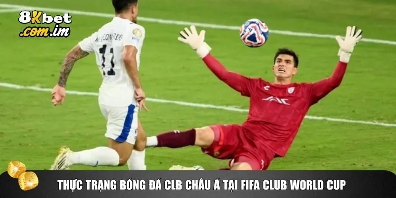 FIFA Club World Cup - Châu Á Có Làm Nên Chuyện? 2 Bức tranh toàn cảnh về những gì đại diện châu Á đã và đang thể hiện tại FIFA World Cup