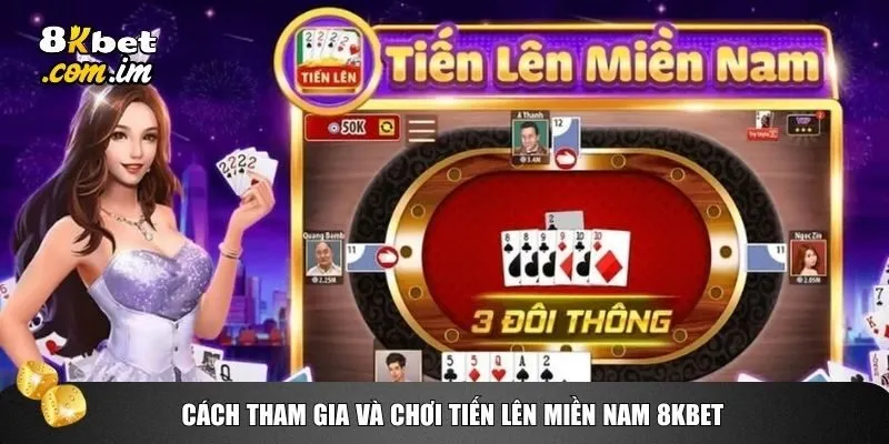 Tiến Lên Miền Nam 8kbet Chi Tiết Cho Người Mới Bắt Đầu 2 Chơi Tiến lên miền nam tại 8kbet được đơn giản hóa tối đa để ai cũng có thể bắt đầu