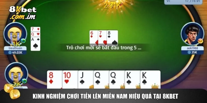 Tiến Lên Miền Nam 8kbet Chi Tiết Cho Người Mới Bắt Đầu 4 Kinh nghiệm chơi Tiến lên miền Nam hiệu quả tại 8kbet